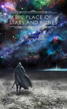 The Place of Stars and Bones: A Novel of Weird Fantasy Read online