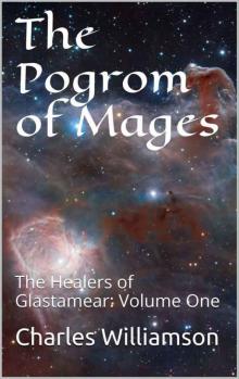 The Pogrom of Mages: The Healers of Glastamear: Volume One Read online