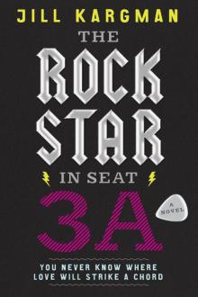 The Rock Star in Seat 3A: A Novel Read online