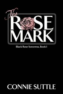 The Rose Mark: Black Rose Sorceress, Book 1 Read online