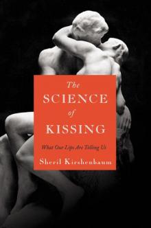 The Science of Kissing: What Our Lips Are Telling Us Read online