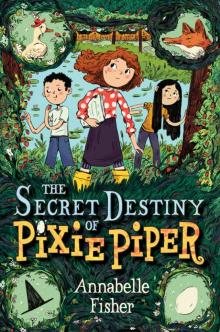 The Secret Destiny of Pixie Piper