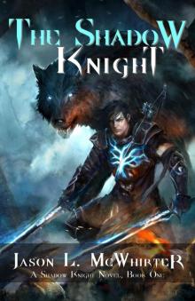 The Shadow Knight (A Shadow Knight Novel Book 1) Read online