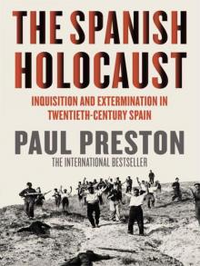 The Spanish Holocaust: Inquisition and Extermination in Twentieth-Century Spain Read online