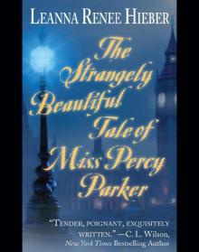 The Strangely Beautiful Tale of Miss Percy Parker Read online