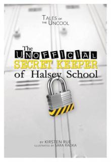 The Unofficial Secret Keeper of Halsey School (Tales of the Uncool)