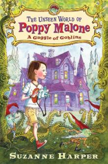 The Unseen World of Poppy Malone: A Gaggle of Goblins Read online