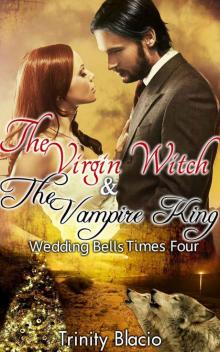 The Virgin Witch and The Vampire King: Book One: Weddings Bells Times Four (Vampire Witch and The Vampire Kin) Read online
