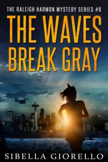 The Waves Break Gray (The Raleigh Harmon mysteries Book 6) Read online