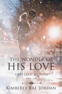 The Wonder of His Love: A Christian Romance (Fostered by Love Book 1) Read online