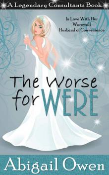 The Worse for Were: In Love With Her Werewolf Husband of Convenience (Legendary Consultants) Read online