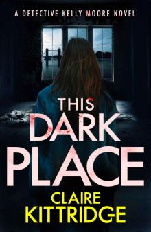 This Dark Place: A Detective Kelly Moore Novel Read online