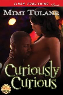 Tulane, Mimi - Curiously Curious (Siren Publishing Classic) Read online