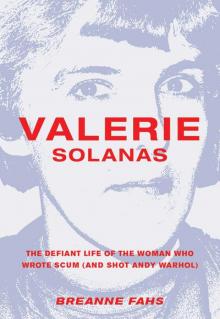 Valerie Solanas: The Defiant Life of the Woman Who Wrote SCUM Read online