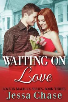 Waiting on Love (Love in Madelia Book 3) Read online