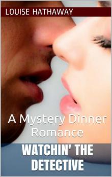 Watchin' The Detective: A Mystery Dinner Romance Read online