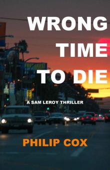 Wrong Time to Die (Sam Leroy Book 2) Read online