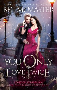 You Only Love Twice (London Steampunk: The Blue Blood Conspiracy Book 3) Read online
