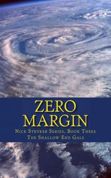 Zero Margin: Nick Stryker, Book Three The Shallow End Gals (Nick Stryker Series 3) Read online